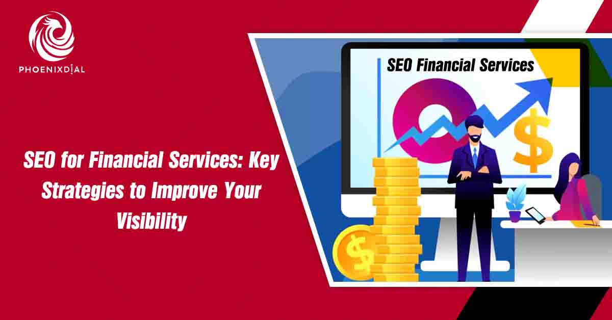 SEO for Financial Services Key Strategies to Improve Your Visibility