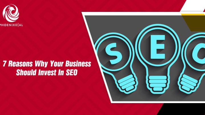 7 Reasons Why Your Business Should Invest In SEO Today