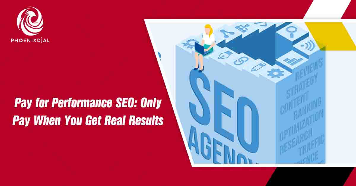 Pay for Performance SEO: Only Pay When You Get Real Results