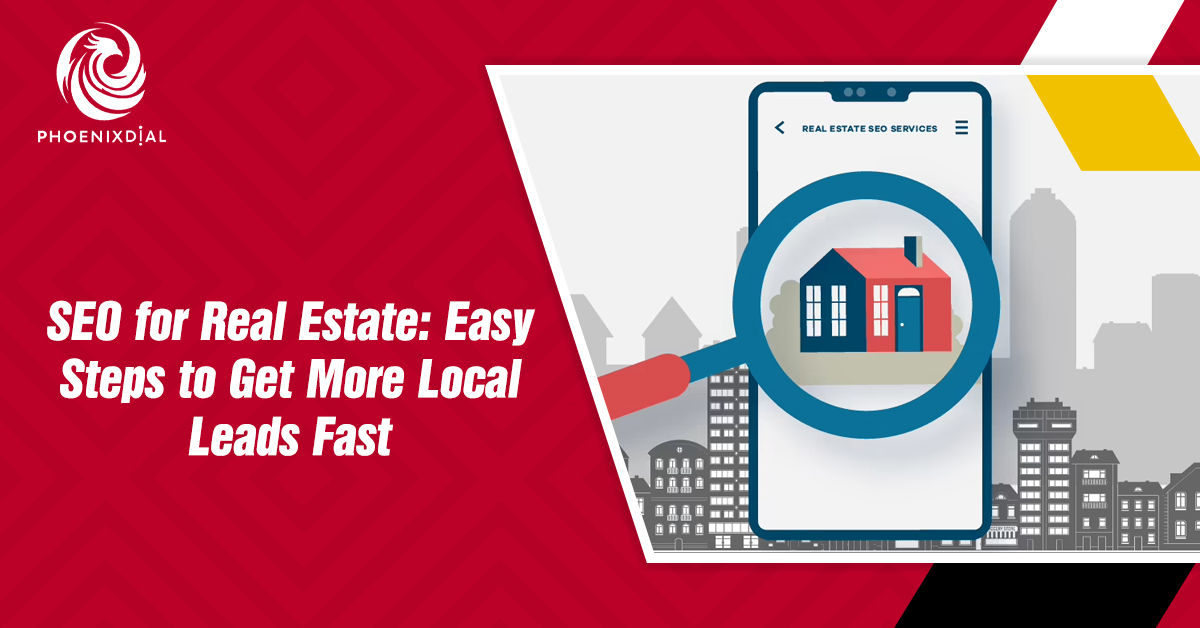 SEO for Real Estate: Easy Steps to Get More Local Leads