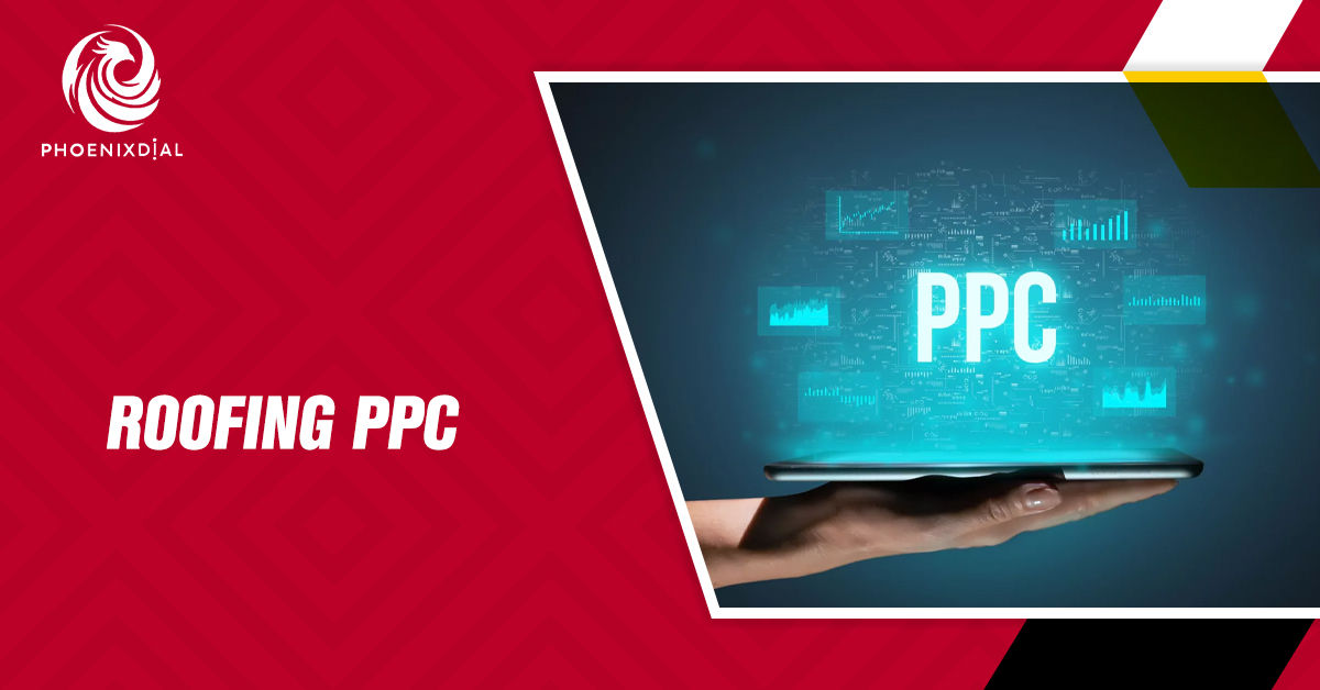 Roofing PPC | Get High-Quality Leads & Boost Your ROI