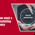 why do you need a digital marketing agency